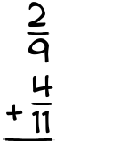 What is 2/9 + 4/11?