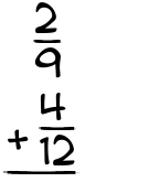 What is 2/9 + 4/12?