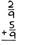 What is 2/9 + 5/9?