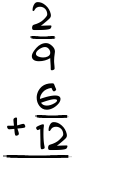 What is 2/9 + 6/12?