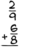 What is 2/9 + 6/8?