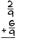 What is 2/9 + 6/9?