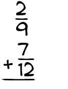 What is 2/9 + 7/12?