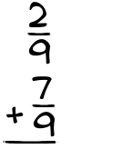 What is 2/9 + 7/9?