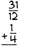 What is 31/12 + 1/4?