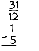 What is 31/12 - 1/5?