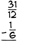 What is 31/12 - 1/6?