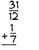 What is 31/12 + 1/7?
