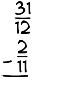 What is 31/12 - 2/11?