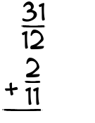 What is 31/12 + 2/11?