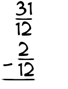 What is 31/12 - 2/12?