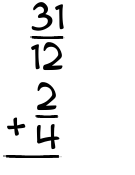 What is 31/12 + 2/4?