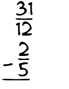 What is 31/12 - 2/5?