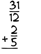 What is 31/12 + 2/5?
