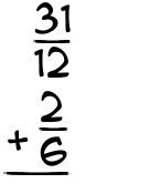 What is 31/12 + 2/6?