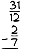 What is 31/12 - 2/7?