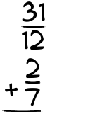 What is 31/12 + 2/7?