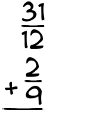 What is 31/12 + 2/9?