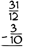 What is 31/12 - 3/10?