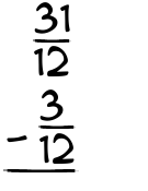 What is 31/12 - 3/12?