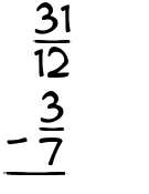 What is 31/12 - 3/7?