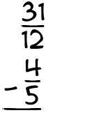 What is 31/12 - 4/5?
