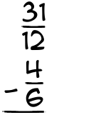 What is 31/12 - 4/6?