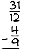 What is 31/12 - 4/9?