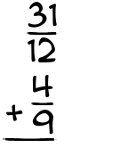 What is 31/12 + 4/9?