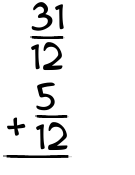 What is 31/12 + 5/12?