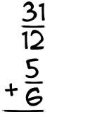 What is 31/12 + 5/6?