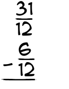 What is 31/12 - 6/12?