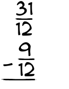 What is 31/12 - 9/12?