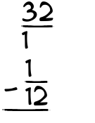 What is 32/1 - 1/12?