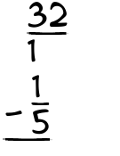 What is 32/1 - 1/5?