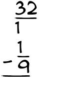 What is 32/1 - 1/9?