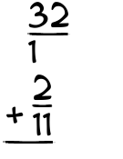 What is 32/1 + 2/11?