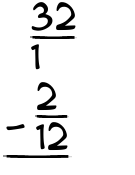 What is 32/1 - 2/12?