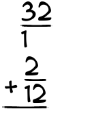 What is 32/1 + 2/12?