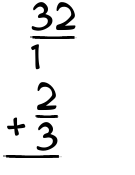 What is 32/1 + 2/3?
