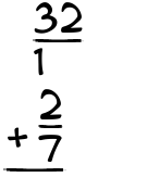 What is 32/1 + 2/7?