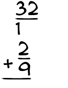 What is 32/1 + 2/9?
