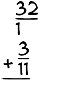What is 32/1 + 3/11?