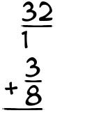 What is 32/1 + 3/8?