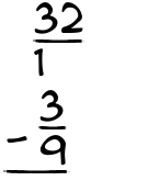 What is 32/1 - 3/9?