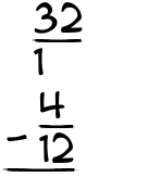 What is 32/1 - 4/12?