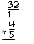 What is 32/1 + 4/5?