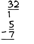 What is 32/1 - 5/7?