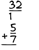 What is 32/1 + 5/7?