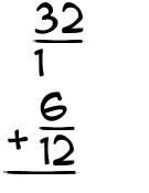 What is 32/1 + 6/12?
